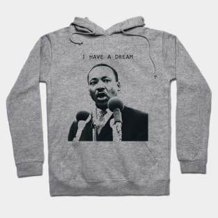 I Have A Dream Martin Luther King, Jr. Hoodie